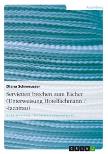 GRIN, Servietten brechen zum Fächer (Unterweisung Hotelfachmann / -fachfrau), Servietten brechen zum Fächer (Unterweisung Hotelfachmann / -fachfrau)
