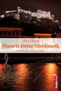 Federfrei Verlag, Mozarts kleine Mordmusik: Salzburg-Krimi. Paul Pecks zweiter Fall, Mozarts kleine Mordmusik: Salzburg-Krimi. Paul Pecks zweiter Fall / Paul Peck ermittelt Bd.2