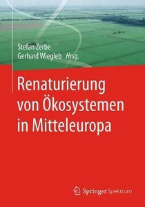 SPRINGER, Renaturierung von Ökosystemen in Mitteleuropa, Renaturierung von Ökosystemen in Mitteleuropa