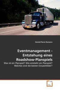 undefined, Eventmanagement - Entstehung eines Roadshow-Planspiels, Romann, D: Eventmanagement - Entstehung eines Roadshow-Plans