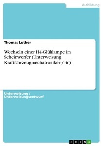 GRIN, Wechseln einer H4-Glühlampe im Scheinwerfer (Unterweisung Kraftfahrzeugmechatroniker / -in), 