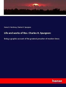 undefined, Life and works of Rev. Charles H. Spurgeon:, Life and works of Rev. Charles H. Spurgeon:
