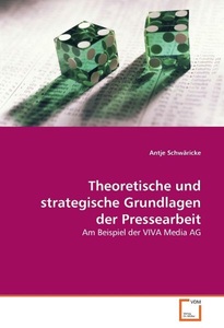 undefined, Theoretische und strategische Grundlagen der Pressearbeit, Schwäricke, A: Theoretische und strategische Grundlagen der