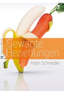 Neufeld Verlag, Gewagte Beziehungen, 
