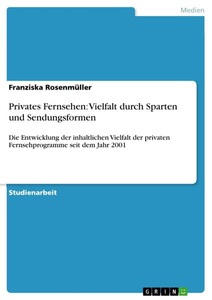 GRIN, Privates Fernsehen: Vielfalt durch Sparten und Sendungsformen, Privates Fernsehen: Vielfalt durch Sparten und Sendungsformen
