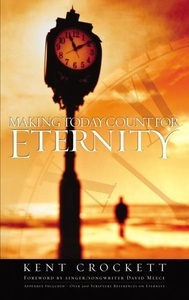 The Crown Publishing Group, Making Today Count for Eternity, 