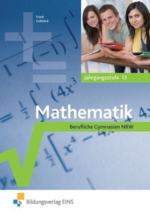 Bildungsverlag EINS, Frank, C: Mathematik 13 für Berufliche Gymnasien NRW, Frank, C: Mathematik 13 für Berufliche Gymnasien NRW