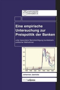 undefined, Eine empirische Untersuchung zur Preispolitik der Banken, Eine empirische Untersuchung zur Preispolitik der Banken unter besonderer Berücksichtigung bundesbankpolitischer Maßnahmen