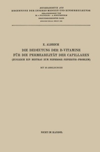 SPRINGER, Die Bedeutung der B-Vitamine für die Permeabilität der Capillaren, Die Bedeutung der B-Vitamine für die Permeabilität der Capillaren / Ergebnisse der Inneren Medizin und Kinderheilkunde Bd.63