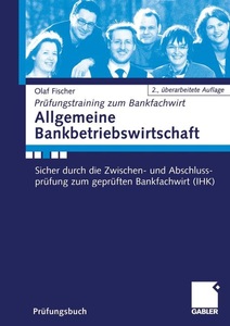 Gabler, Allgemeine Bankbetriebswirtschaft, Allgemeine Bankbetriebswirtschaft / Prüfungstraining zum Bankfachwirt