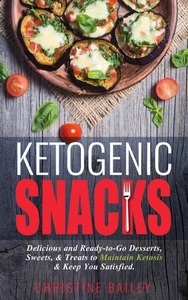 Imaginarium Press Publishing, Ketogenic Snacks: Delicious and Ready-to-Go Desserts, Sweets, & Treats to Maintain Ketosis & Keep You Satisfied, 