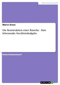 GRIN, Die Konstruktion einer Rutsche - Eine lebensnahe Steckbriefaufgabe, Die Konstruktion einer Rutsche - Eine lebensnahe Steckbriefaufgabe