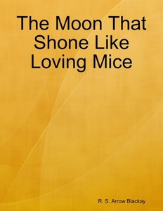 Lulu, The Moon That Shone Like Loving Mice, 