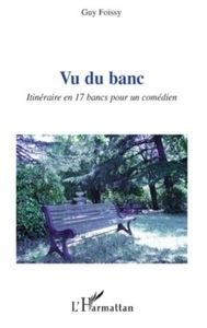 Harmattan, Vu du banc - itineraire en 17 bancs pour un comedien, 