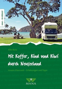 MANA-Verlag, Mit Koffer, Kind und Kiwi durch Neuseeland, Mit Koffer, Kind und Kiwi durch Neuseeland