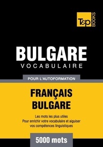T & P Books HK Limited, Vocabulaire Français-Bulgare pour l'autoformation - 5000 mots, 