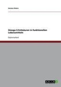 GRIN, Omega-3-Fettsäuren in funktionellen Lebensmitteln, Omega-3-Fettsäuren in funktionellen Lebensmitteln