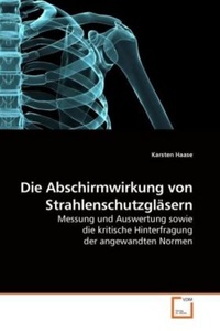 undefined, Die Abschirmwirkung von Strahlenschutzgläsern, Haase, K: Die Abschirmwirkung von Strahlenschutzgläsern