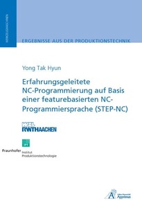 undefined, Erfahrungsgeleitete NC-Programmierung auf Basis einer featurebasierten NC-Programmiersprache (STEP-NC), Erfahrungsgeleitete NC-Programmierung auf Basis einer featurebasierten NC-Programmiersprache (STEP-NC)