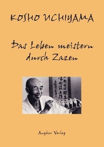 Angkor Verlag, Das Leben meistern durch Zazen, 