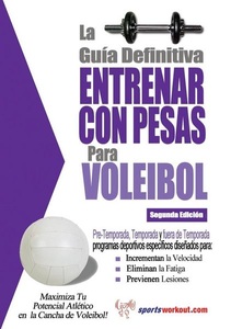Price World Publishing, La guia definitiva - Entrenar con pesas para voleibol, 