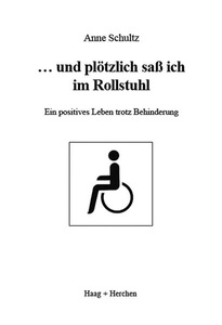 Haag + Herchen, ... und plötzlich saß ich im Rollstuhl, ... und plötzlich sass ich im Rollstuhl / Haag + Herchen