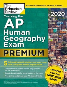 Princeton Review, Cracking the AP Human Geography Exam 2020, Premium Edition: 5 Practice Tests + Complete Content Review + Proven Prep for the New 2020 Exam, Princeton Review: Cracking the AP Human Geography Exam 2020