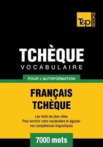 T & P Books HK Limited, Vocabulaire Français-Tchèque pour l'autoformation - 7000 mots, 