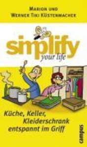 Campus Verlag GmbH, Simplify your life - Küche, Keller, Kleiderschrank entspannt im Griff, simplify your life - Küche, Keller, Kleiderschrank entspannt im Griff