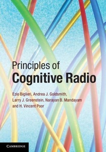 Cambridge University Press, Principles of Cognitive Radio, 