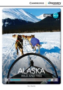 Cambridge University Press, Harris, N: Alaska: Wild and Free High Beginning Book with On, Alaska Wild & Free High Beginn