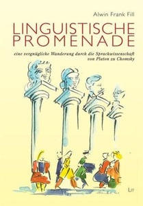 undefined, Linguistische Promenade - eine vergnügliche Wanderung durch die Sprachwissenschaft von Platon zu Chomsky, Fill, A: Linguistische Promenade - vergnügliche Wanderug