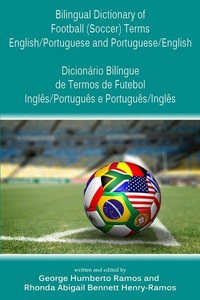First Edition Design Publishing, Bilingual Dictionary of Football (Soccer) Terms English/Portuguese and Portuguese/English - Dicionário Bilíngue de Termos de Futebol Inglês/Português, 