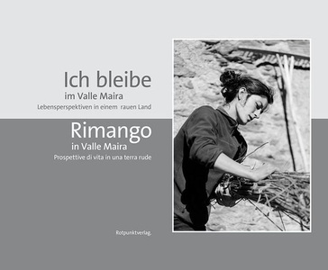 undefined, Ich bleibe im Valle Maira / Rimango in Valle Maira. Lebensperspektiven in einem rauen Land / P^^rospettive di vita in una terra rude, Ich bleibe im Valle Maira / Rimango in Valle Maira
