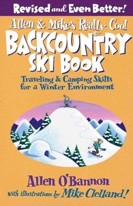 Rowman & Littlefield Publ, Allen & Mike's Really Cool Backcountry Ski Book, Revised and Even Better!: Traveling & Camping Skills For A Winter Environment, 