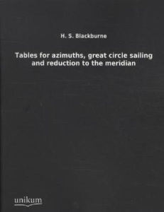 undefined, Tables for azimuths, great circle sailing and reduction to the meridian, Tables for azimuths, great circle sailing and reduction to the meridian