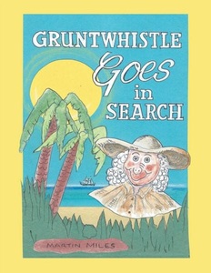 Lulu Publishing Services, Gruntwhistle Goes In Search, 