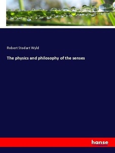 undefined, The physics and philosophy of the senses, The physics and philosophy of the senses