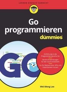 Wiley-VCH GmbH, Go programmieren für Dummies, Go programmieren für Dummies / für Dummies