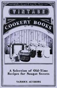Read Books Ltd., A Selection of Old-Time Recipes for Nougat Sweets, 