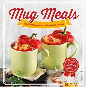 Naumann & Göbel Verlag, Mug Meals: Im Becher gekocht - blitzschnell serviert, 