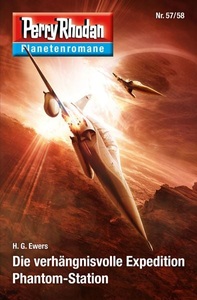 Perry Rhodan digital, Planetenroman 57 + 58: Die verhängnisvoll Expedition / Phantom-Station, Die verhängnisvoll Expedition / Phantom-Station / Perry Rhodan - Planetenromane Bd.44