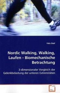 undefined, Nordic Walking, Walking, Laufen - Biomechanische Betrachtung, Stief Felix: Nordic Walking, Walking, Laufen - Biomechanisch