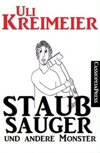 Cassiopeia Press, Staubsauger und andere Monster (Kurzgeschichten), Staubsauger und andere Monster (Kurzgeschichten)