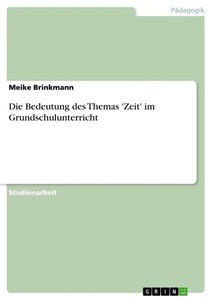 GRIN, Die Bedeutung des Themas 'Zeit' im Grundschulunterricht, Die Bedeutung des Themas 'Zeit' im Grundschulunterricht