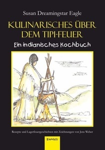 Engelsdorfer Verlag, Kulinarisches über dem Tipi-Feuer - Indianisches Kochbuch, 
