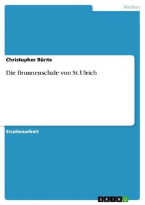 GRIN, Die Brunnenschale von St.Ulrich, Die Brunnenschale von St.Ulrich