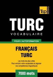 T & P Books HK Limited, Vocabulaire Français-Turc pour l'autoformation - 7000 mots, 