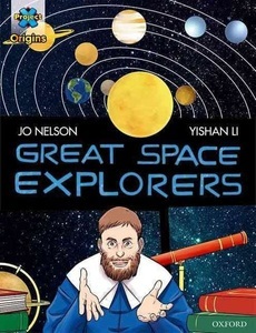Oxford University Press, Project X Origins Graphic Texts: Dark Red Book Band, Oxford Level 17: Great Space Explorers, Project X Origins Graphic Texts: Dark Red Book Band, Oxford Level 17: Great Space Explorers