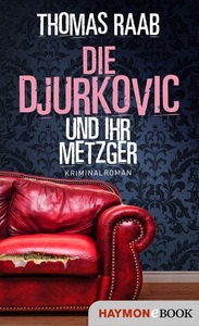 Haymon Verlag, Die Djurkovic und ihr Metzger, Die Djurkovic und ihr Metzger / Der Metzger Bd.8